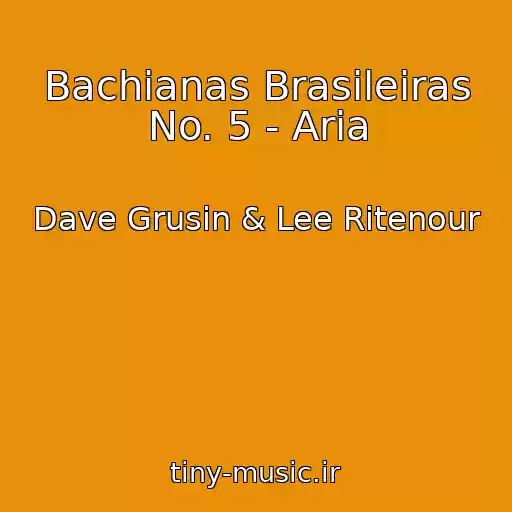 کاور آهنگ Bachianas Brasileiras No. 5 - Aria از Dave Grusin & Lee Ritenour