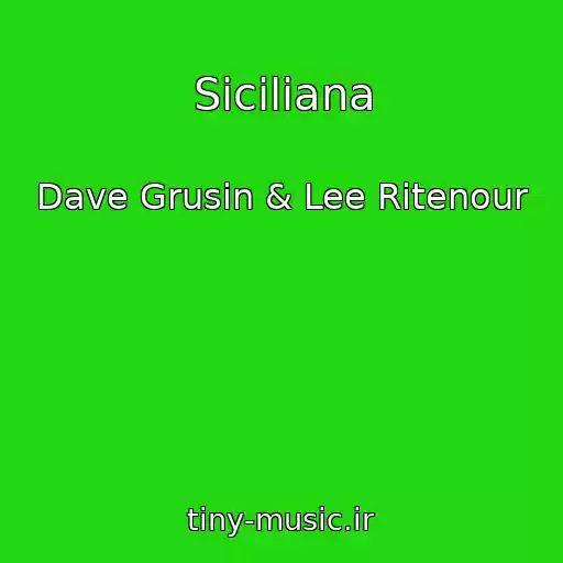 کاور آهنگ Siciliana از Dave Grusin & Lee Ritenour