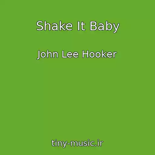 کاور آهنگ Shake It Baby از John Lee Hooker