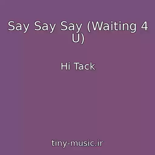 کاور آهنگ Say Say Say (Waiting 4 U) از Hi Tack