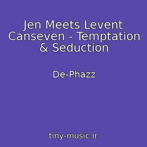 کاور آهنگ Jen Meets Levent Canseven - Temptation & Seduction از De-Phazz