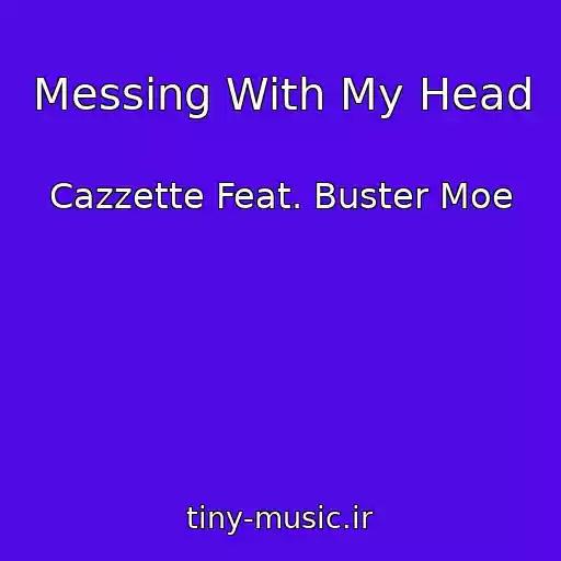 کاور آهنگ Messing With My Head از Cazzette Feat. Buster Moe