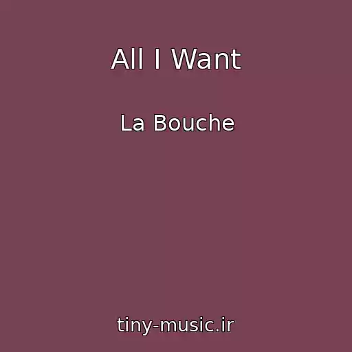 کاور آهنگ All I Want از La Bouche