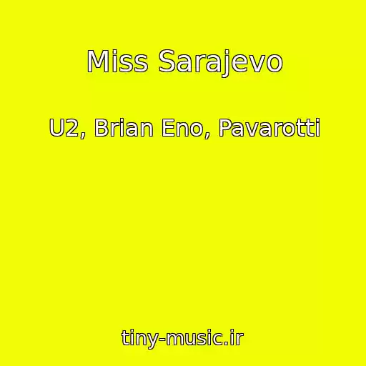 کاور آهنگ Miss Sarajevo از U2, Brian Eno, Pavarotti