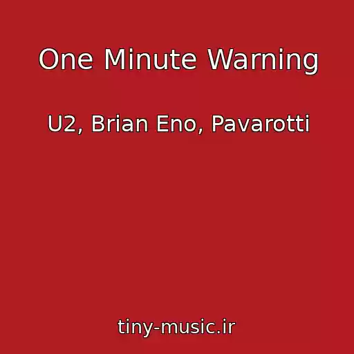 کاور آهنگ One Minute Warning از U2, Brian Eno, Pavarotti
