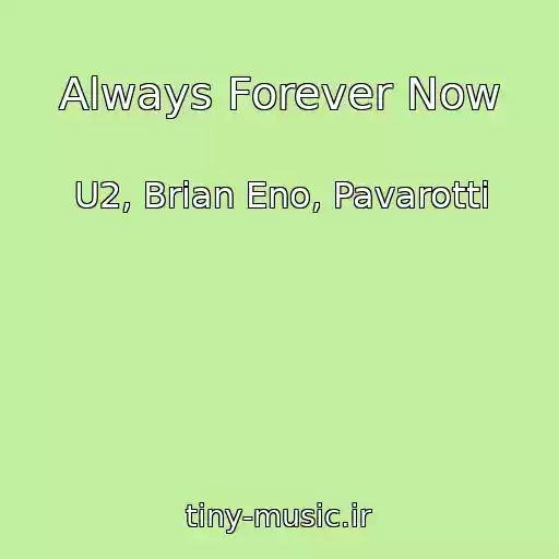 کاور آهنگ Always Forever Now از U2, Brian Eno, Pavarotti