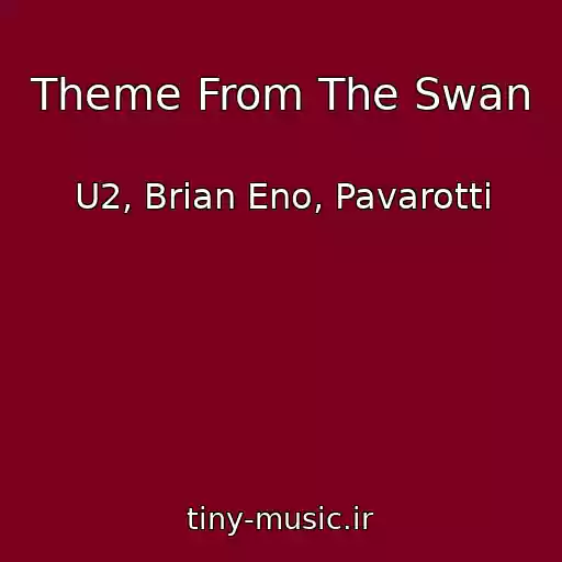 کاور آهنگ Theme From The Swan از U2, Brian Eno, Pavarotti