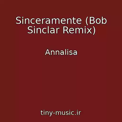 کاور آهنگ Sinceramente (Bob Sinclar Remix) از Annalisa