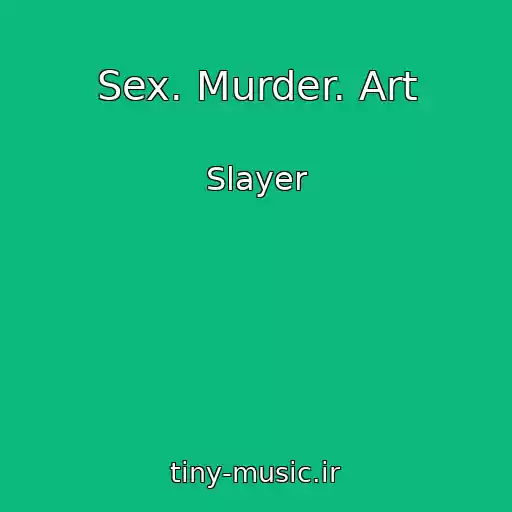 کاور آهنگ Sex. Murder. Art از Slayer