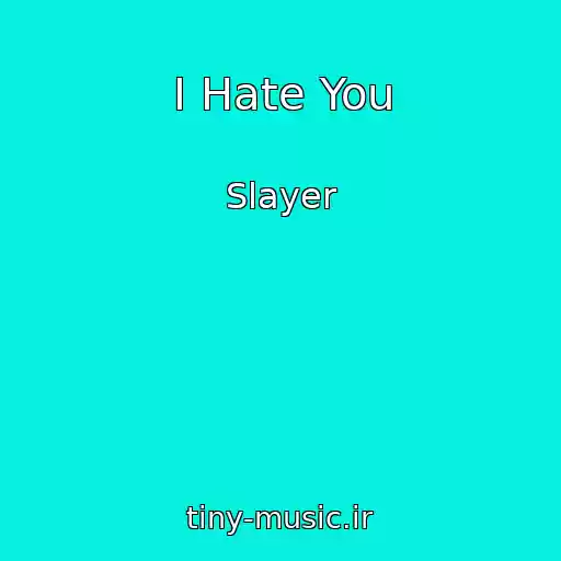 کاور آهنگ I Hate You از Slayer