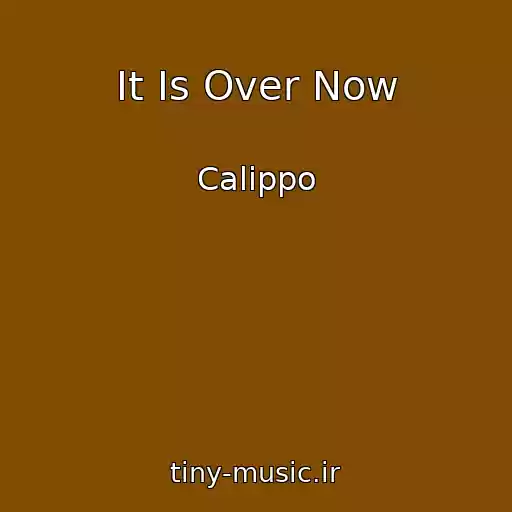 کاور آهنگ It Is Over Now از Calippo