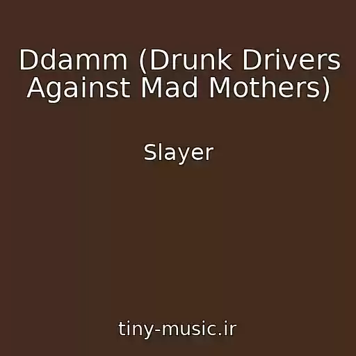کاور آهنگ Ddamm (Drunk Drivers Against Mad Mothers) از Slayer