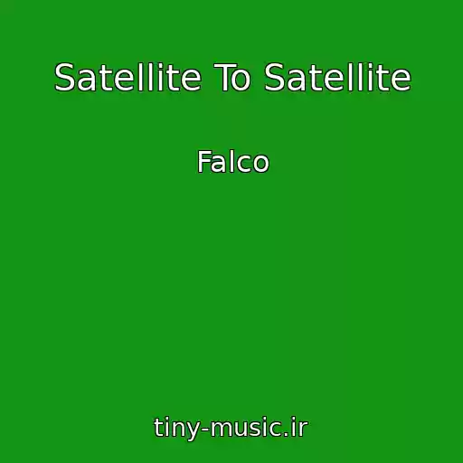 کاور آهنگ Satellite To Satellite از Falco