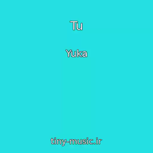 کاور آهنگ Tu از Yuka