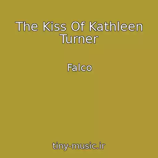 کاور آهنگ The Kiss Of Kathleen Turner از Falco