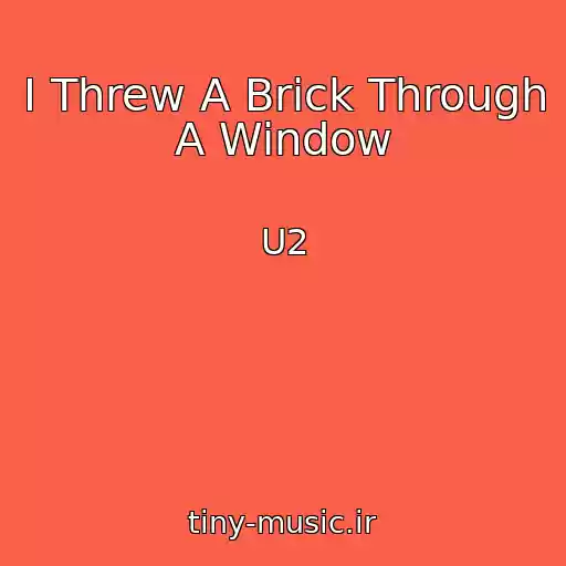 کاور آهنگ I Threw A Brick Through A Window از U2