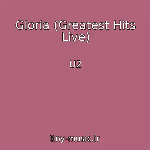 کاور آهنگ Gloria (Greatest Hits Live) از U2