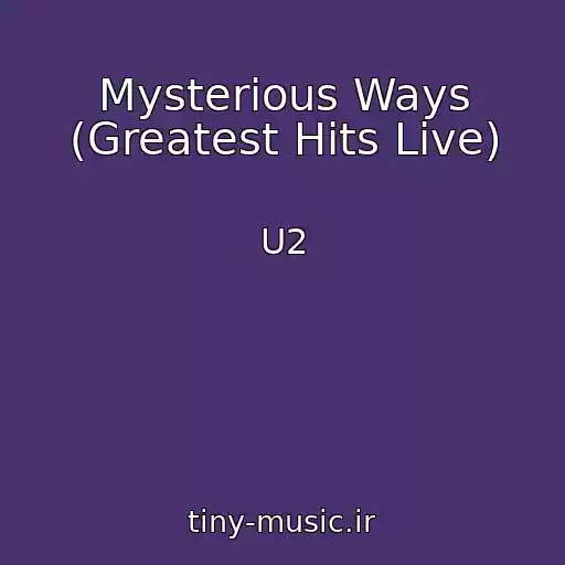 کاور آهنگ Mysterious Ways (Greatest Hits Live) از U2