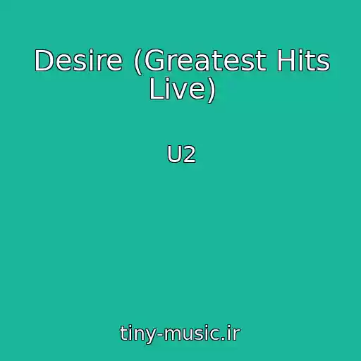 کاور آهنگ Desire (Greatest Hits Live) از U2
