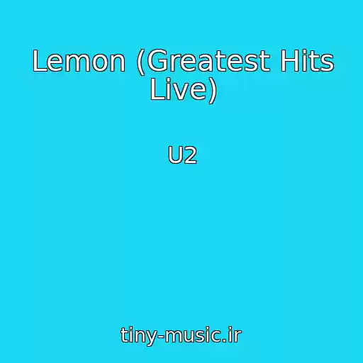 کاور آهنگ Lemon (Greatest Hits Live) از U2