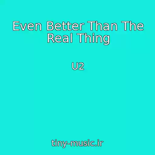 کاور آهنگ Even Better Than The Real Thing از U2