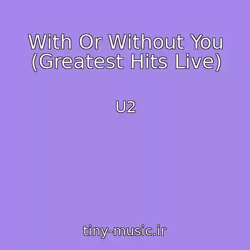 کاور آهنگ With Or Without You (Greatest Hits Live) از U2