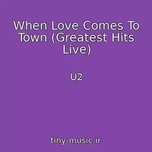 کاور آهنگ When Love Comes To Town (Greatest Hits Live) از U2