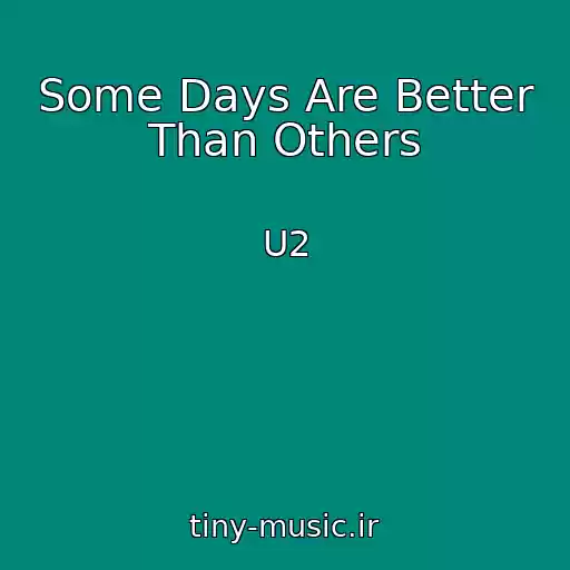 کاور آهنگ Some Days Are Better Than Others از U2