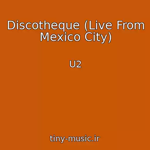 کاور آهنگ Discotheque (Live From Mexico City) از U2
