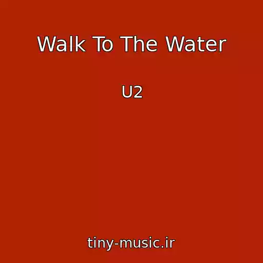 کاور آهنگ Walk To The Water از U2