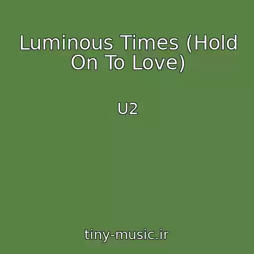 کاور آهنگ Luminous Times (Hold On To Love) از U2