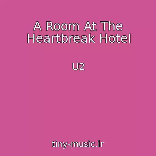 کاور آهنگ A Room At The Heartbreak Hotel از U2