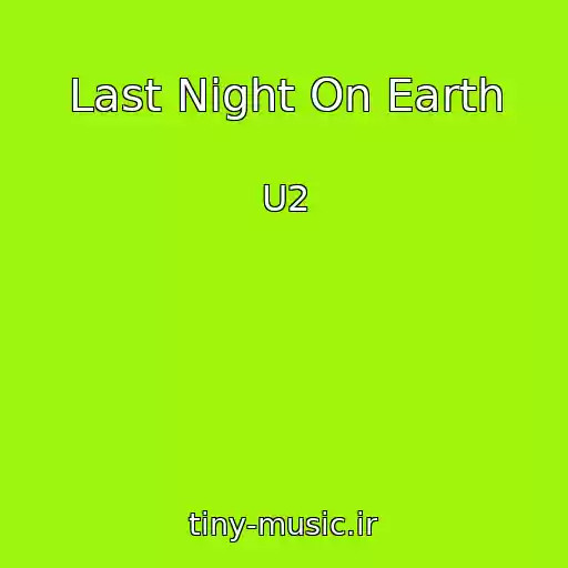 کاور آهنگ Last Night On Earth از U2
