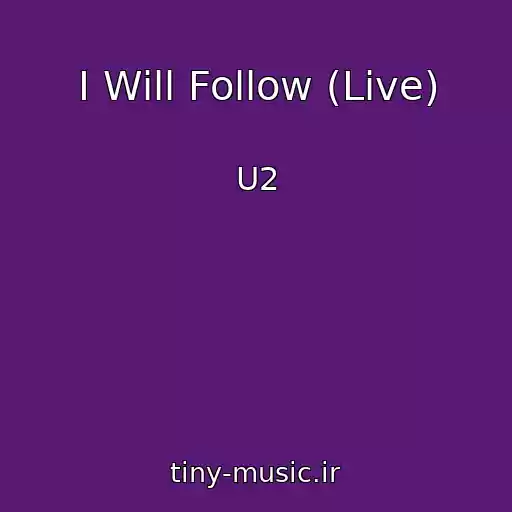 کاور آهنگ I Will Follow (Live) از U2