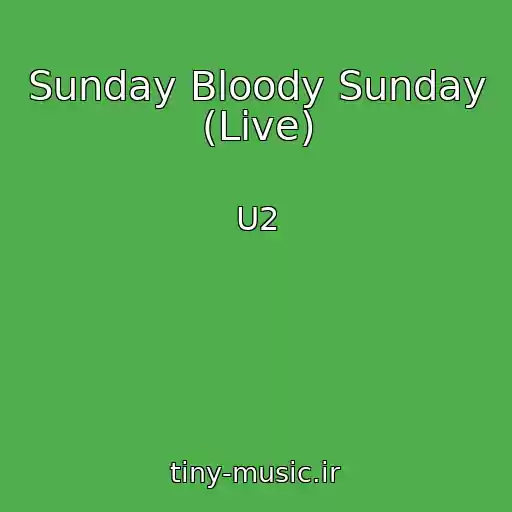 کاور آهنگ Sunday Bloody Sunday (Live) از U2