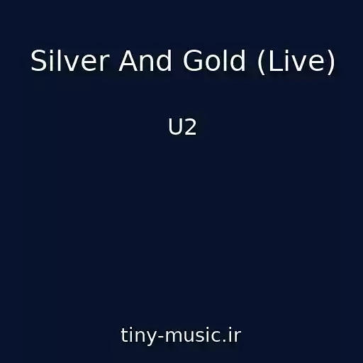 کاور آهنگ Silver And Gold (Live) از U2