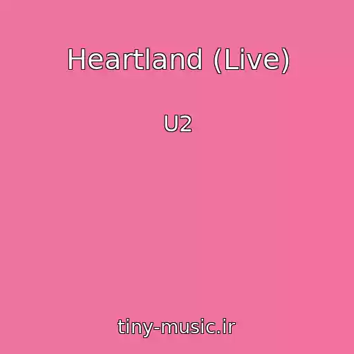 کاور آهنگ Heartland (Live) از U2