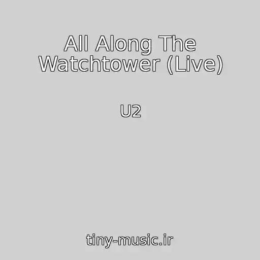 کاور آهنگ All Along The Watchtower (Live) از U2