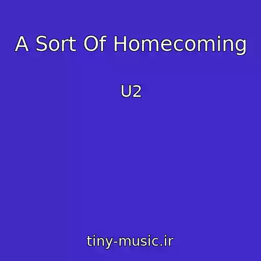 کاور آهنگ A Sort Of Homecoming از U2
