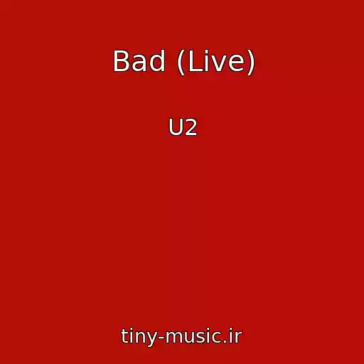 کاور آهنگ Bad (Live) از U2