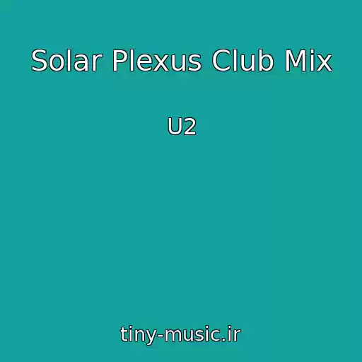 کاور آهنگ Solar Plexus Club Mix از U2