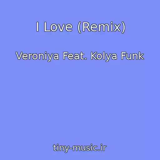 کاور آهنگ I Love (Remix) از Veroniya Feat. Kolya Funk