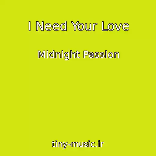 کاور آهنگ I Need Your Love از Midnight Passion