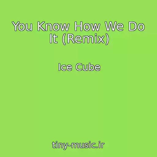 کاور آهنگ You Know How We Do It (Remix) از Ice Cube