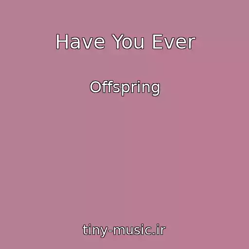 کاور آهنگ Have You Ever از Offspring