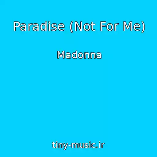 کاور آهنگ Paradise (Not For Me) از Madonna