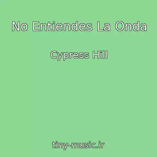 کاور آهنگ No Entiendes La Onda از Cypress Hill