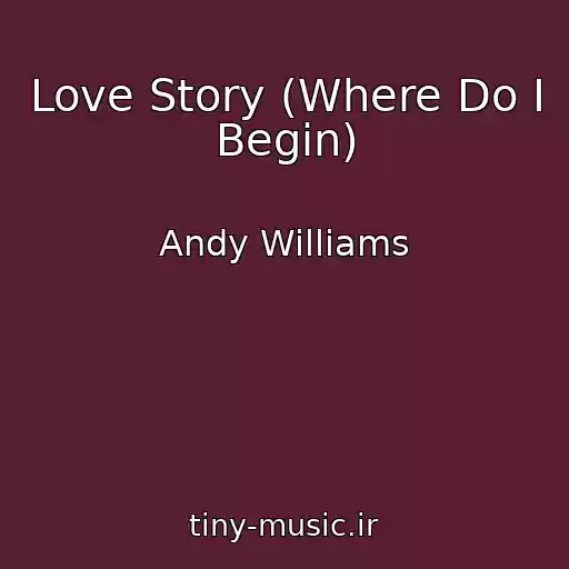کاور آهنگ Love Story (Where Do I Begin) از Andy Williams