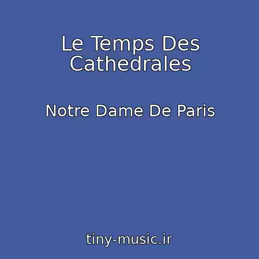 کاور آهنگ Le Temps Des Cathedrales از Notre Dame De Paris