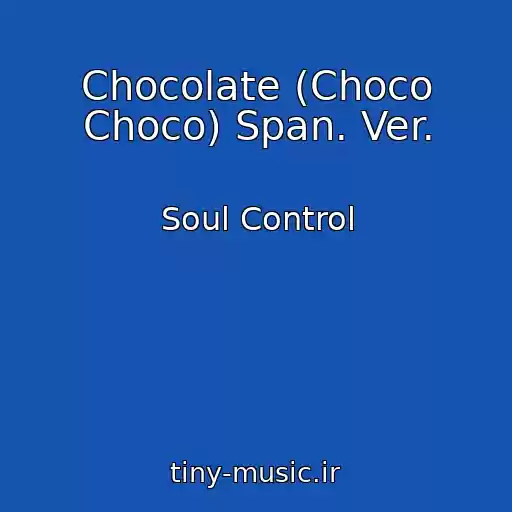 کاور آهنگ Chocolate (Choco Choco) Span. Ver. از Soul Control